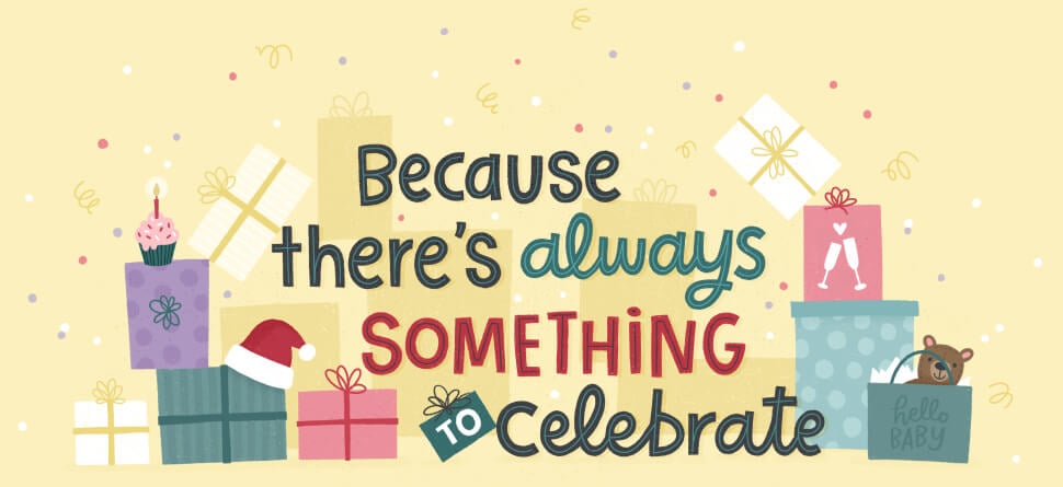 Because there's always something to celebrate