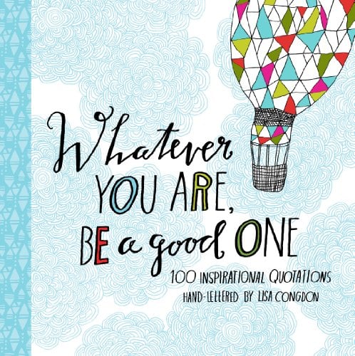 Whatever You Are, Be A Good One